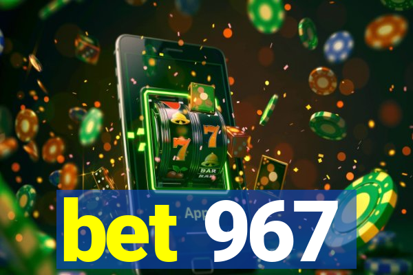 bet 967